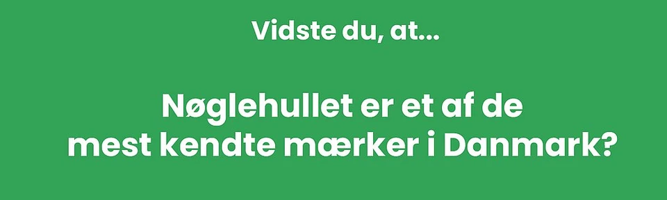Vidste du, at... Nøglehullet er et af de mest kendte mærker i Danmark?
