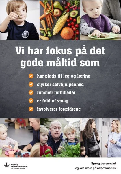 Vi har fokus på det gode måltid, som 1) har plads til leg og læring 2) styrker selvhjulpenhed 3) rummer forbilleder 4) er fuld af smag 5) involverer forældrene