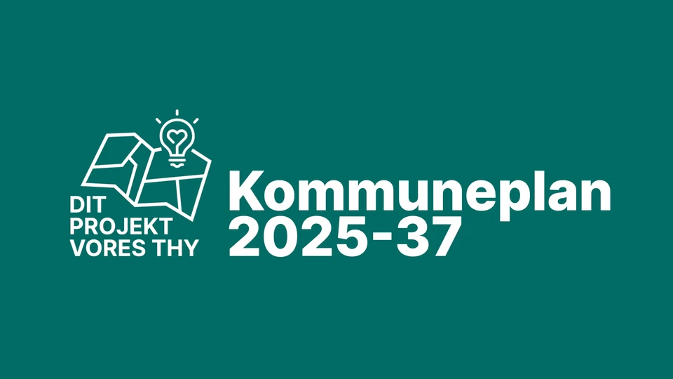 Kommuneplan 2025-37. Dit projekt - Vores Thy.